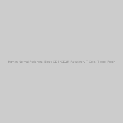 Human Normal Peripheral Blood CD4+/CD25+ Regulatory T Cells (T reg), Fresh